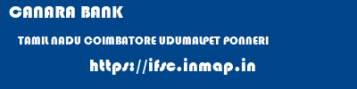 CANARA BANK  TAMIL NADU COIMBATORE UDUMALPET PONNERI  ifsc code